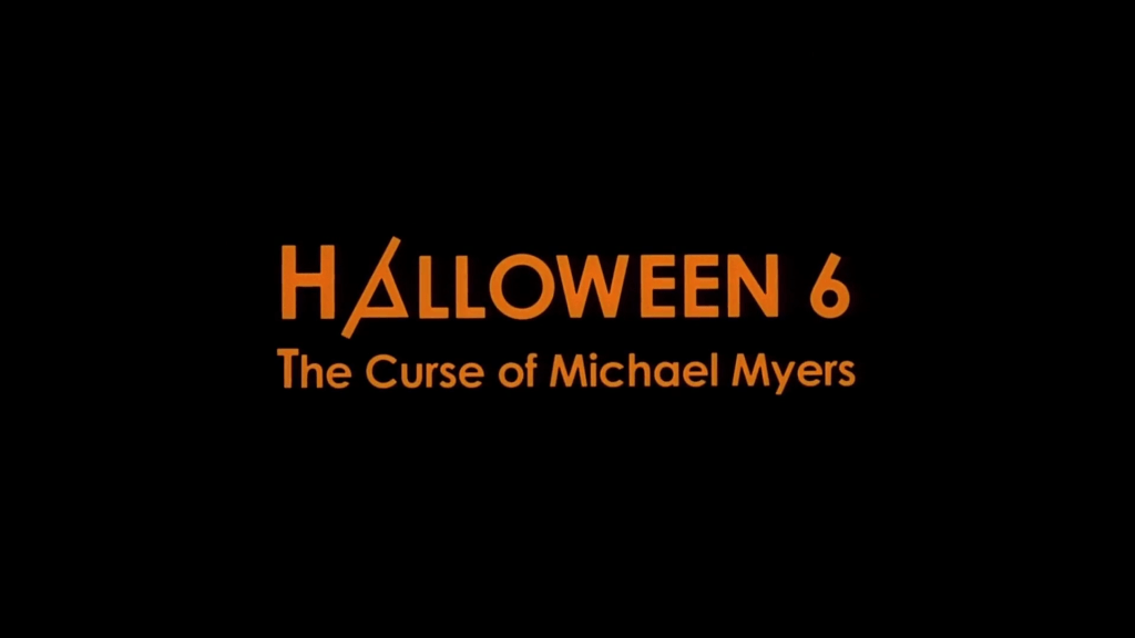 Halloween 6 - The Curse of Michael Myers